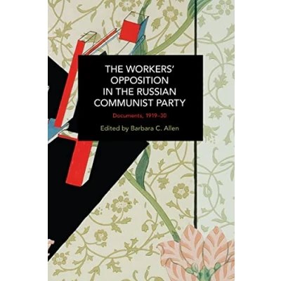 Abbildung von the Workers&#039; Opposition in Russian Communist Party: Documents, 1919 30 (Historical Materialism)