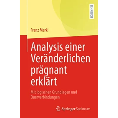Abbildung von Analysis einer Veränderlichen prägnant erklärt: Mit logischen Grundlagen und Querverbindungen