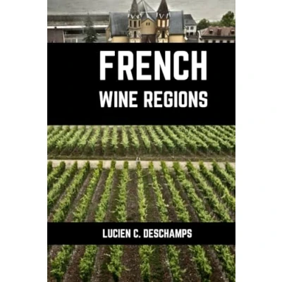 Abbildung von French Wine Regions: A connoisseurs guide to History, Origin, Flavors and Regions of France (Books on Regions)