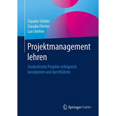 Abbildung von Projektmanagement lehren: Studentische Projekte erfolgreich konzipieren und durchführen