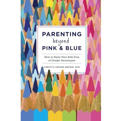 Abbildung von Parenting Beyond Pink &amp; Blue: How to Raise Your Kids Free of Gender Stereotypes