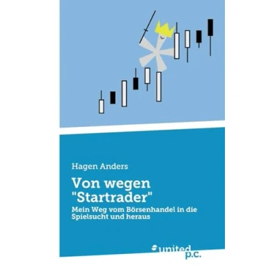 Abbildung von Von wegen &quot;Startrader&quot;: Mein Weg vom Börsenhandel in die Spielsucht und heraus