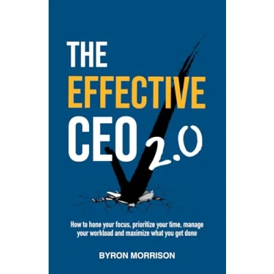 Abbildung von The Effective CEO 2.0: How to hone your focus, prioritize time, manage workload and maximize what you get done