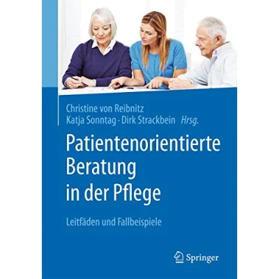 Abbildung von Patientenorientierte Beratung in der Pflege: Leitfäden und Fallbeispiele