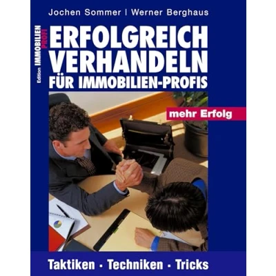 Abbildung von Erfolgreich Verhandeln für Immobilien Profis: Taktiken, Techniken, Tricks