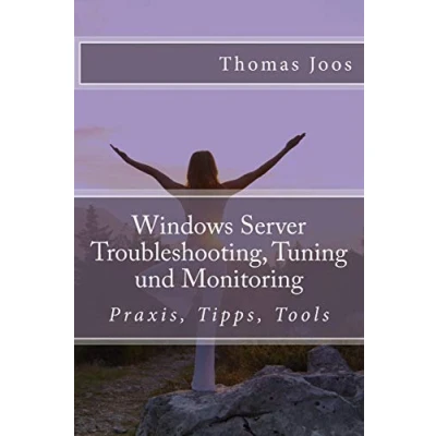 Abbildung von Windows Server Troubleshooting, Tuning und Monitoring: Praxis, Tipps, Tools