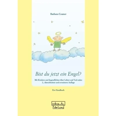 Abbildung von Bist du jetzt Ein Engel?: Mit Kindern und Jugendlichen über Leben Tod reden Handbuch