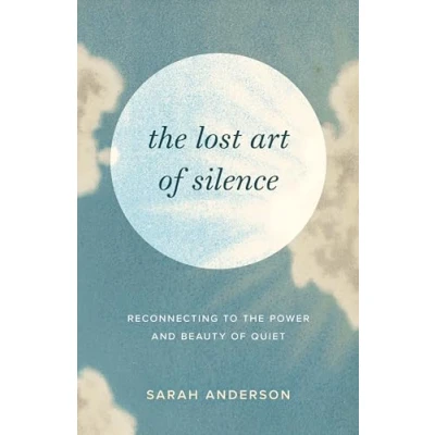 Abbildung von the Lost Art of Silence: Reconnecting to Power and Beauty Quiet