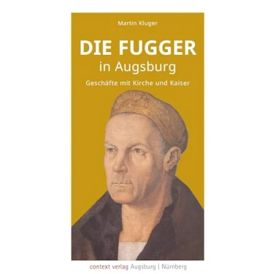 Abbildung von Die Fugger in Augsburg: Geschäfte mit Kirche und Kaiser