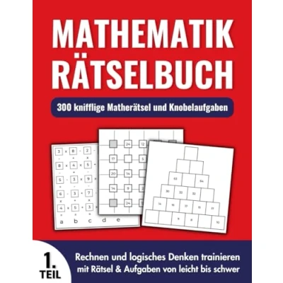 Abbildung von Mathematik Rätselbuch 300 knifflige Matherätsel und Knobelaufgaben: Rechnen logisches Denken trainieren mit Rätsel &amp; Aufgaben von leicht bis schwer (Teil 1))