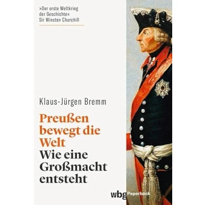 Abbildung von Preußen bewegt die Welt: Wie eine Großmacht entsteht (wbg Paperback)