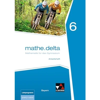 Abbildung von mathe.delta Bayern / AH 6: Mathematik für das Gymnasium (mathe.delta Bayern: Gymnasium)