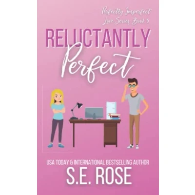Abbildung von Reluctantly Perfect: An Enemies to Lovers Romantic Comedy (Perfectly Imperfect Love Series, Band 5)