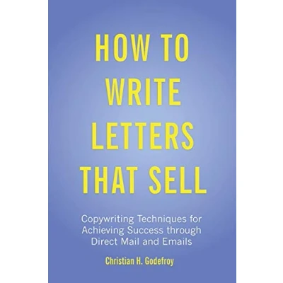 Abbildung von How to Write Letters that Sell: Copywriting Techniques for Achieving Success through Direct Mail and Emails