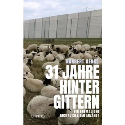 Abbildung von 31 Jahre hinter Gittern: Ein ehemaliger Anstaltsleiter erzählt