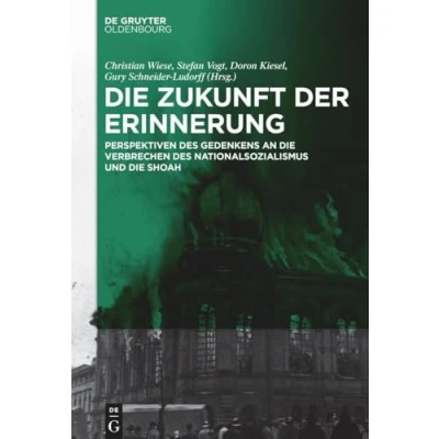 Abbildung von die Zukunft der Erinnerung: Perspektiven des Gedenkens an Verbrechen Nationalsozialismus und Shoah (Kontexte zur jüdischen Geschichte Hessens)