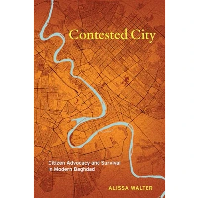 Abbildung von Contested City: Citizen Advocacy and Survival in Modern Baghdad