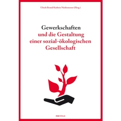 Abbildung von Gewerkschaften und die Gestaltung einer sozial ökologischen Gesellschaft (Zeitgeschichte)