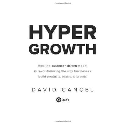 Abbildung von HYPERGROWTH: How the Customer Driven Model Is Revolutionizing Way Businesses Build Products, Teams, &amp; Brands