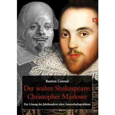Abbildung von Der wahre Shakespeare: Christopher Marlowe. Zur Lösung des Jahrhunderte alten Autorschaftsproblems