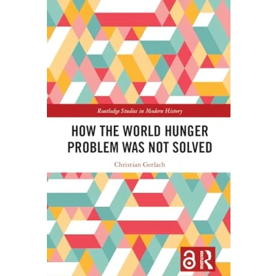 Abbildung von How the World Hunger Problem Was Not Solved (Routledge Studies in Modern History)