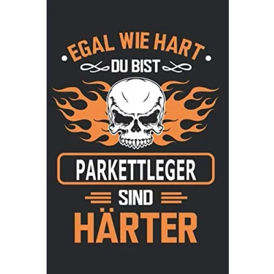 Abbildung von Egal wie hart du bist Parkettleger sind härter: Notizbuch, Notizblock, Geschenk Buch mit 110 linierten Seiten