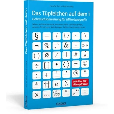 Abbildung von Das Tüpfelchen auf dem i Gebrauchsanweisung für Mikrotypografie. Zeilen und Wortabstände, Nummern, Hilfs Wortzeichen, Akzente, Trennregeln, ... etc. Mit über 100 Übungsfragen