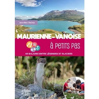 Abbildung von Maurienne Vanoise à petits pas: 40 balades entre légendes et glaciers