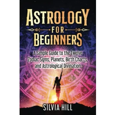Abbildung von Astrology for Beginners: A Simple Guide to the Twelve Zodiac Signs, Planets, Birth Charts, and Astrological Divination (Methods of Divination)