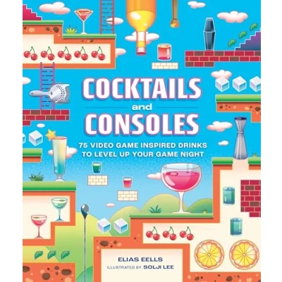 Abbildung von Cocktails and Consoles: 75 Video Game Inspired Drinks to Level Up Your Night