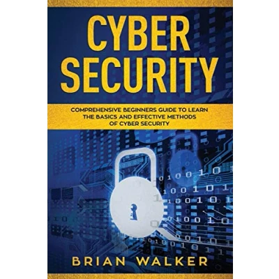 Abbildung von Cyber Security: Comprehensive Beginners Guide to Learn the Basics and Effective Methods of Security