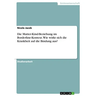 Abbildung von die Mutter Kind Beziehung im Borderline Kontext. Wie wirkt sich Krankheit auf Bindung aus?