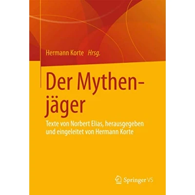 Abbildung von Der Mythenjäger: Texte von Norbert Elias, herausgegeben und eingeleitet Hermann Korte