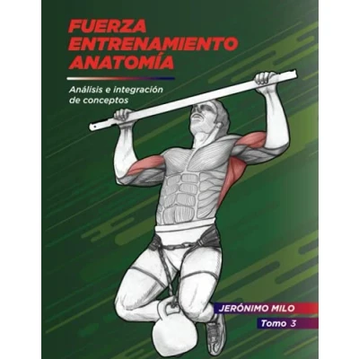 Abbildung von Fuerza. Entrenamiento. Anatomía 3: Análisis e integración de conceptos (Anatomía funcional del entrenamiento la Fuerza., Band 3)
