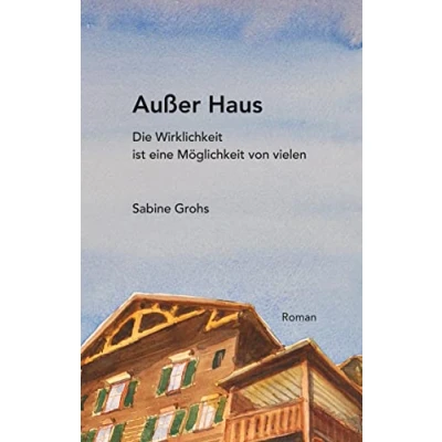 Abbildung von Außer Haus: Die Wirklichkeit ist eine Möglichkeit von vielen