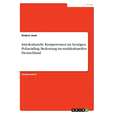 Abbildung von Interkulturelle Kompetenzen im heutigen Polizeialltag. Bedeutung multikulturellen Deutschland