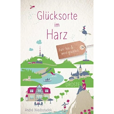 Abbildung von Glücksorte im Harz: Fahr hin &amp; werd glücklich (Neuauflage)