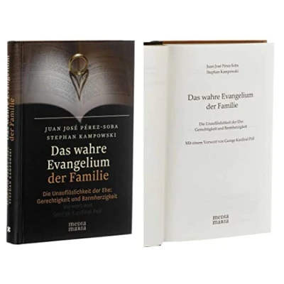 Abbildung von Das wahre Evangelium der Familie: Die Unauflöslichkeit Ehe: Gerechtigkeit und Barmherzigkeit