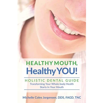 Abbildung von Healthy MOUTH, YOU!: HOLISTIC DENTAL GUIDE Transforming Your Whole Body Health Starts in The Mouth
