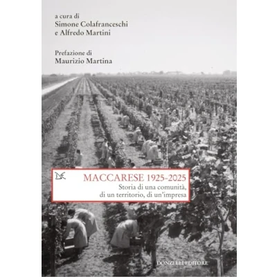Abbildung von Maccarese 1925 2025. Storia di una comunità, un territorio, un&#039;impresa (Saggi. e scienze sociali)