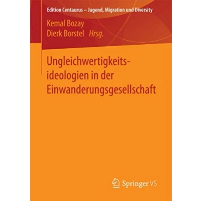 Abbildung von Ungleichwertigkeitsideologien in der Einwanderungsgesellschaft (Edition Centaurus Jugend, Migration und Diversity)