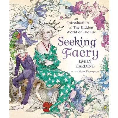 Abbildung von Seeking Faery: An Introduction to the Hidden World of Fae