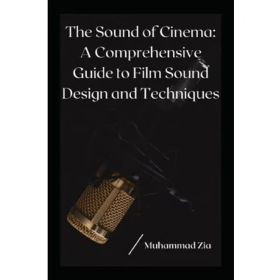 Abbildung von The Sound of Cinema: A Comprehensive Guide to Film Design and Techniques