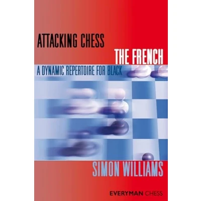 Abbildung von Attacking Chess The French: A Dynamic Repertoire for Black (Everyman Series)