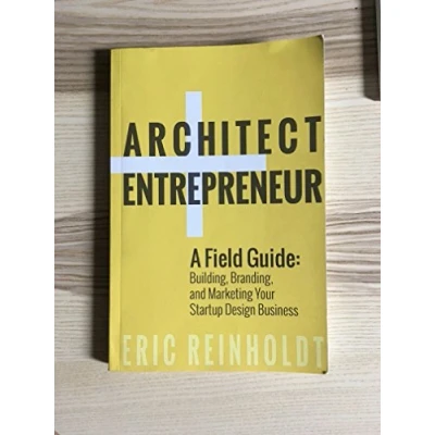 Abbildung von Architect and Entrepreneur: A Field Guide to Building, Branding, Marketing Yo