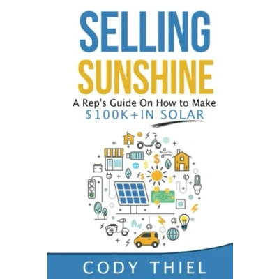 Abbildung von Selling Sunshine: A Rep&#039;s Guide On How to Make $100k+ in Solar