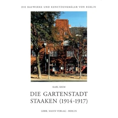 Abbildung von Die Gartenstadt Staaken (1914 1917). Typen, Gruppen, Varianten (Die Bauwerke und Kunstdenkmäler von Berlin, Band 26)