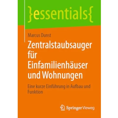 Abbildung von Zentralstaubsauger für Einfamilienhäuser und Wohnungen: Eine kurze Einführung in Aufbau Funktion (essentials)
