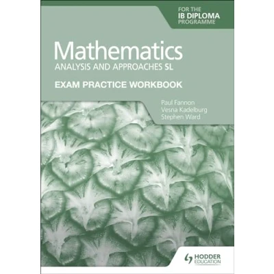 Abbildung von Exam Practice Workbook for Mathematics the IB Diploma: Analysis and approaches SL: Hodder Education Group