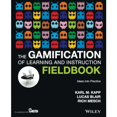 Abbildung von The Gamification of Learning and Instruction Fieldbook: Ideas into Practice